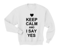 keep calm and i say yes biała.png