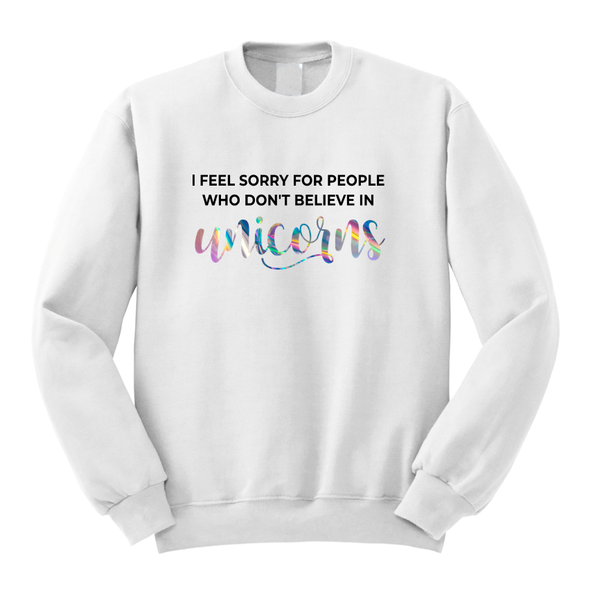 bluza I FELL SORRY FOR PEOPLE WHO DON'T BELIEVE IN UNICORNS biała.png