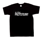 Koszulka W CH*UJ PRZYSTOJNY dla par zakochanych dla niego męska walentynki z nadrukiem