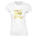 koszulka damska WE SAID PARTY na wieczór panieński dla druhny świadkowej  bialy przod.jpg