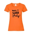 koszulka damska WE SAID PARTY na wieczór panieński dla druhny świadkowej   pomarancz przod.jpg