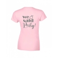koszulka damska WE SAID PARTY na wieczór panieński dla druhny świadkowej   pudrowy tyl.jpg