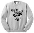 bluza z nadrukiem WHY SO SERIOUS śmieszna zabawna bluza z napisami szara.png