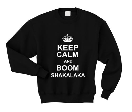 Bluza KEEP CALM AND BOOM SHAKALAKA