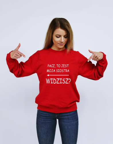 Bluza PACZ TO JEST MOJA SIOSTRA WIDZISZ 2 dla przyjaciółki 
