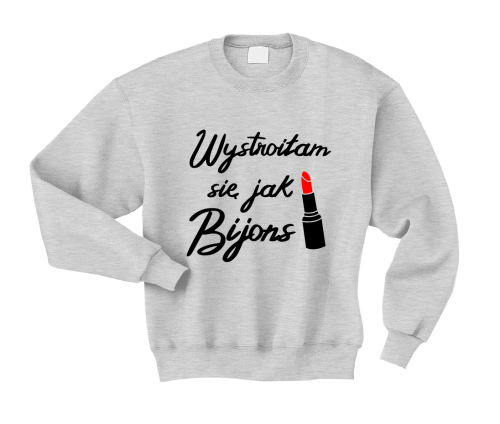 Bluza WYSTROIŁAM SIĘ JAK BIJONS dla par zakochanych dla Niej