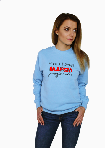 Bluza MAM JUŻ SWOJĄ NAJLEPSZĄ PRZYJACIÓŁKĘ dla przyjaciółek