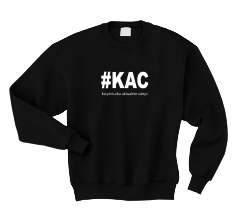 Bluza KAC księżniczka aktualnie cierpi