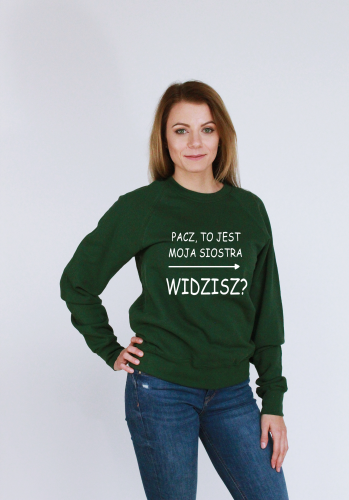 Bluza PACZ TO JEST MOJA SIOSTRA WIDZISZ dla przyjaciółki 