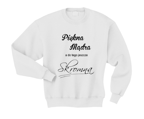 Bluza PIĘKNA MĄDRA A DO TEGO JESZCZE SKROMNA 