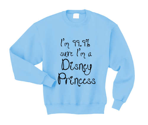 Bluza I'M 99.9 % SURE I'M A Princess